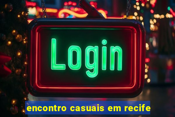 encontro casuais em recife
